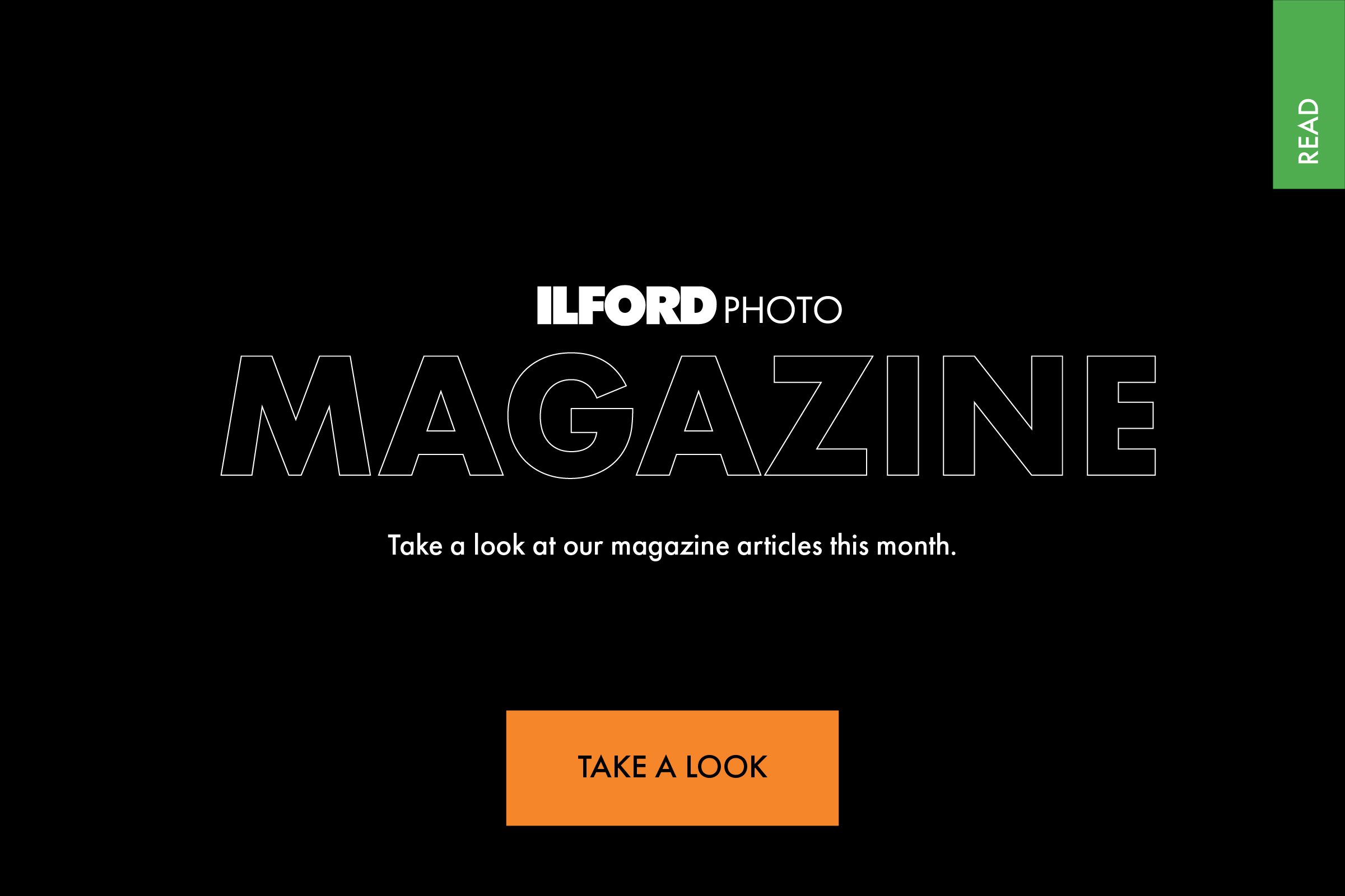 A black background with a white logo saying ILFORD Photo above text that says Magazine. Below this is an orange button that says 'take a look;